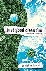 Just Good Clean Fun by Michael J. Hawron
